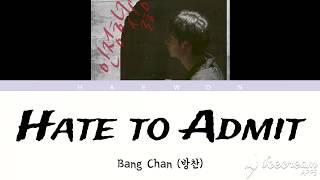 SKZ Bang Chan (스키즈 방찬)- 'HATE TO ADMIT' (인정하기 싫어) [Color Coded Lyrics Han|Rom|Eng]