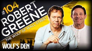 Robert Greene | The Wolf's Den #104