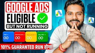 Google Ads Eligible But Not Running | My google ads are eligible but not running 2025