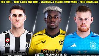 PES 2021 - NEW FACES HAND HAIR 2023 VLAHOVIC/A TRAORE/TIMO WORN - By: JONATHAN FACEMAKER - 4K