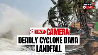 Cyclone News Update Live | Cyclone Dana Crashes In Odisha Coast Live | Cyclone Dana Live News | N18L