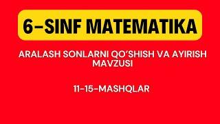 6-sinf mateatika darsligi  Aralash sonlarni qo'shish va ayirish mavzusi 11-15- mashqlar