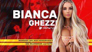 Bianca Ghezzi Biography, Wiki, Body Measurements, Age, Relationship and Facts