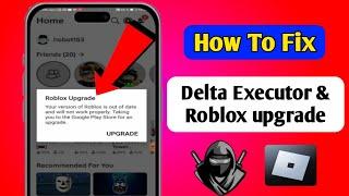 Delta Executor | How To Fix Roblox Upgrade Error (Latest 2024)