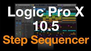 Logic Pro X 10.5 Step Sequencer Tutorial 5: Drum Machine Designer Techniques