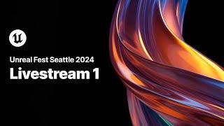 Unreal Fest Seattle 2024 | Livestream 1, Day 3