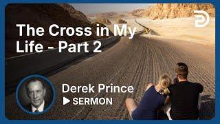 The Cross in My Life - Part 2 | Sermon