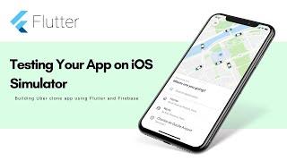 Flutter Uber Clone App - Testing Your App on iOS Simulator