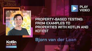 Property-based testing: from examples to properties with Kotlin and Kotest | Bjorn van der Laan