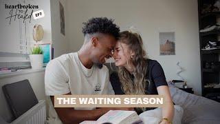 What to do in the waiting season after a breakup... | EP7 #HeartbrokenToHealedSeries