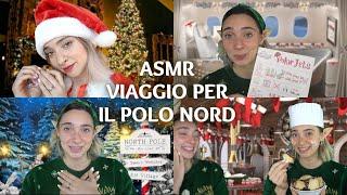 VIAGGIA AL POLO NORD E INCONTRA MAMMA NATALE  ASMR