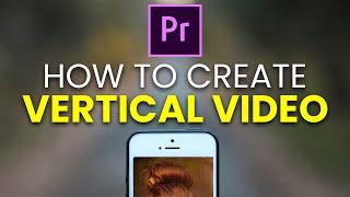 Create VERTICAL Videos For IGTV in Premiere Pro! | 2020