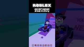 Roblox Secret Ending Break In Story