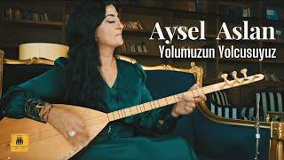 Aysel Aslan - Yolumuzun Yolcusuyuz [ Official Müzik Video ]