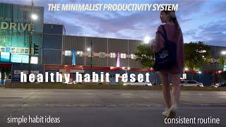 HEALTHY HABIT RESET | sustainable habits, balanced routine, minimalist productivity system 