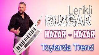 Ruzgar Lerikli - Hazar Hazar ( Yeni Trend ) 2024