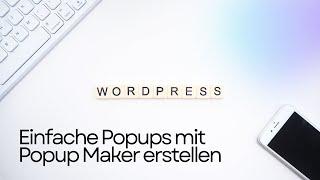 Einfache Popups mit Popup Maker erstellen