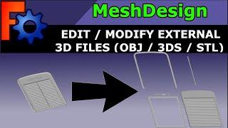 Modifying STL / 3DS / OBJ Files in FreeCAD Adding and Rearranging Components of Existing Mesh Models