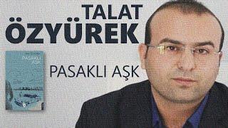 "Pasaklı Aşk" Talat ÖZYÜREK sesli kitap Akın ALTAN