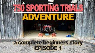 750 Sporting Trials: A Complete Beginners Story - Episode 1