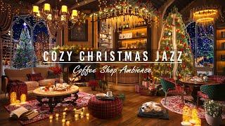 Christmas Jazz Instrumental Music 2025  Cozy Christmas Coffee Shop Ambience & Warm Fireplace Sounds