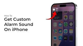 How To Get Custom Alarm Sound on iPhone?