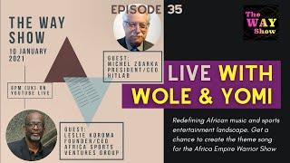 The WAY Show EP 35 with Michel Zgarka and Leslie Koroma Sr.