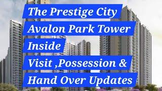 The Prestige City Sarjapura ,Bangalore || Avalon Flat Inside Visit || Possession & Hand Over Update