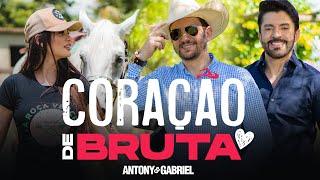 Antony e Gabriel - CORAÇÃO DE BRUTA - (Clipe Oficial)