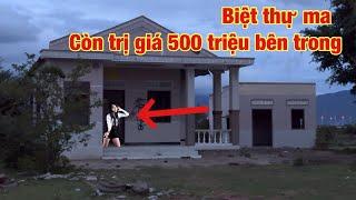 Rợn người "Căn biệt thự ma" còn nguyên 500 triệu bên trong không ai dám lấy