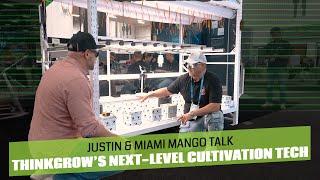 Justin & Miami Mango Talk ThinkGrow’s Next-Level Cultivation Tech