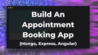 How To Build a Simple Appointment Booking App (Mongo, Express, Angular, Material)