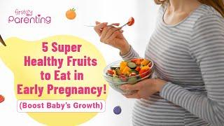 Top 5 Fruits to Eat During Early Pregnancy