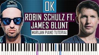 How To Play: Robin Schulz ft. James Blunt - OK | Piano Tutorial