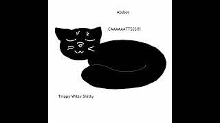 Trippy Witty Shitty | CAAAAAATTSSS!!! (Song)
