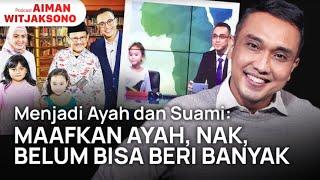 Menjadi Jurnalis Membuka Mata Saya sebagai Ayah & Suami | Podcast Aiman Witjaksono S2 #3