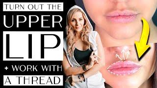 Turn out the upper lip + work with a THREAD
