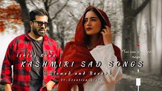 Ishfaq Kawa new songs || Slowed And Reverb  || Kashmiri Sad Songs.... 