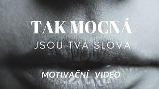 Tak mocná jsou tvá slova| dávej pozor na to co říkáš| motivační video