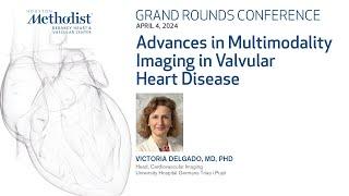 Advances in Multimodality Imaging in Valvular Heart Disease (Victoria Delgado, MD)