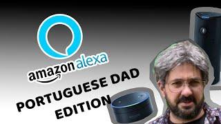 Amazon Alexa: Portuguese Dad Edition