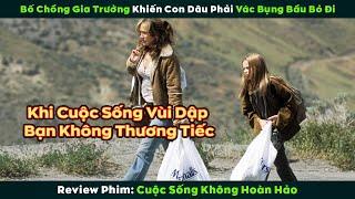 [Review Phim] Bố Chồng Gia Trưởng Khiến Con Dâu Phải Ôm Bụng Bầu 9 Tháng Bỏ Nhà Đi