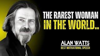 ALAN WATTS - THE RAREST WOMAN IN THE WORLD | Alan Watts Best Motivational Speech.