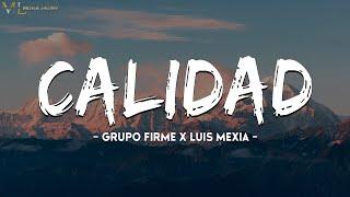 Grupo Firme X Luis Mexia - Calidad ( Letra / Lyrics )