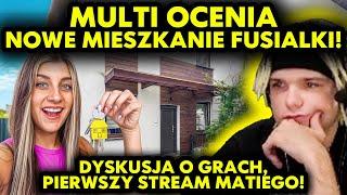 MULTI ocenia NOWE MIESZKANIE FUSIALKI! DYSKUSJA O GRACH, PIERWSZY STREAM MATISKATERA!