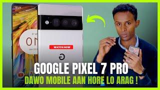 Mobile Kan Cajiibka Google Pixel 7 Pro Wax Ka Agow Somali Review