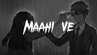 Maahi Ve (Slowed + Reverbed) | Neha Kakkar