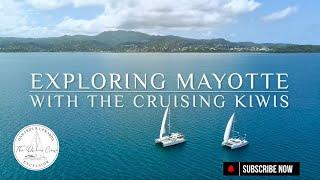 Ep 109 - Exploring Mayotte with The Cruising Kiwis | SAILING THE MOZ CHANNEL