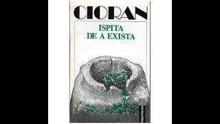 Ispita de a exista de Emil Cioran - Carte Audio Intreaga in Romana