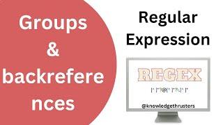 Groups & Backreference In Regex | Regex Tutorial | Knowledge Thrusters  @knowledgethrusters